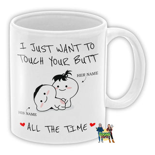 I Want To Touch Your Butt All The Time Coffee Mug - Bogan Gift Co