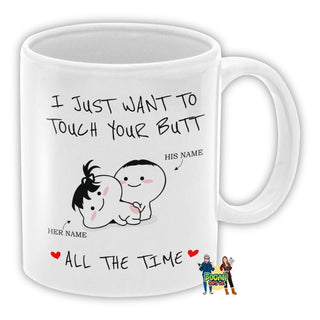 I Want To Touch Your Butt All The Time Coffee Mug - Bogan Gift Co